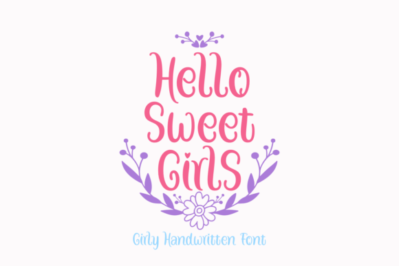 Hello Sweet Girls: A Handwritten Font That Feels Like a Warm Welcome
